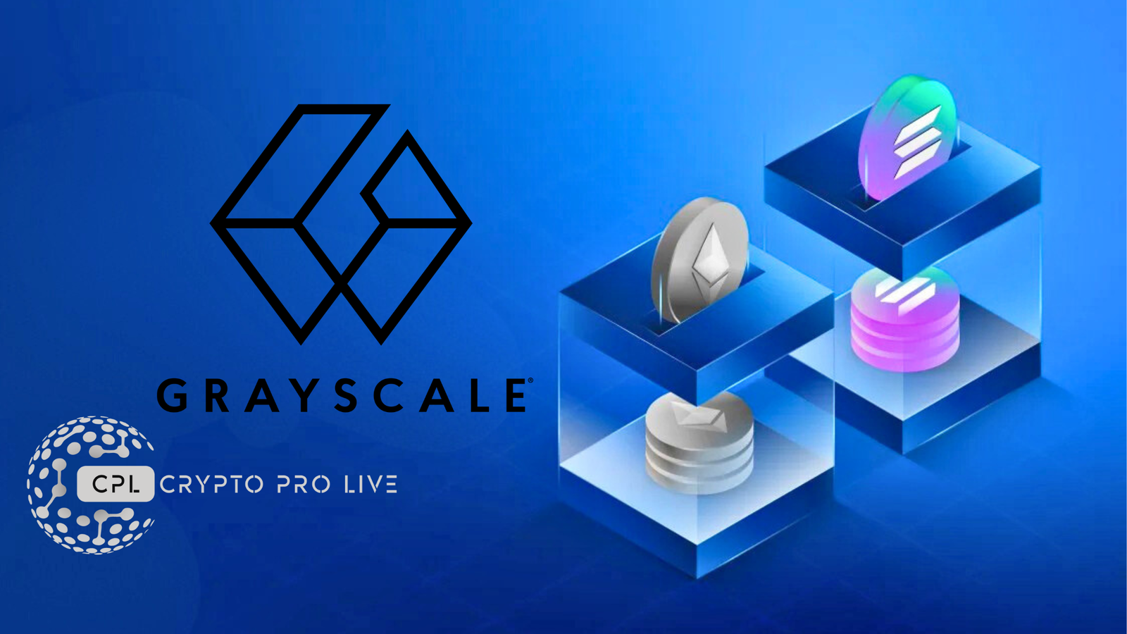 Grayscale Pioneers Staking in U.S. Spot Crypto ETPs with ETH and SOL Get Yield Boost